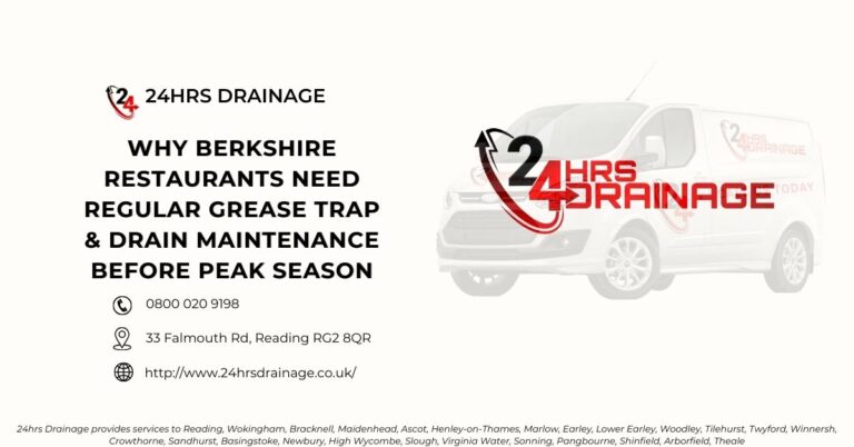 Why Berkshire Restaurants Need Regular Grease Trap & Drain Maintenance Before Peak Season-24hrs Drainage