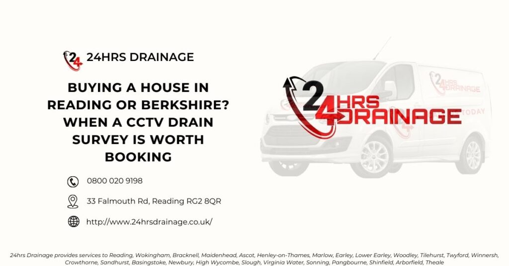 Buying a House in Reading or Berkshire When a CCTV Drain Survey Is Worth Booking-24hrs Drainage