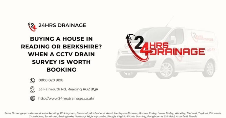 Buying a House in Reading or Berkshire When a CCTV Drain Survey Is Worth Booking-24hrs Drainage