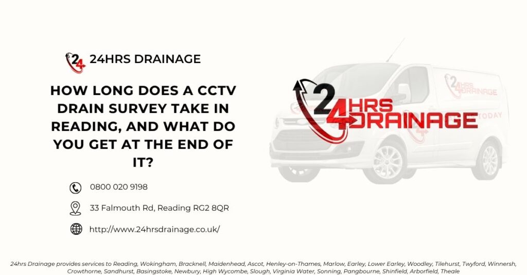 How long does a CCTV drain survey take in Reading, and what do you get at the end of it?